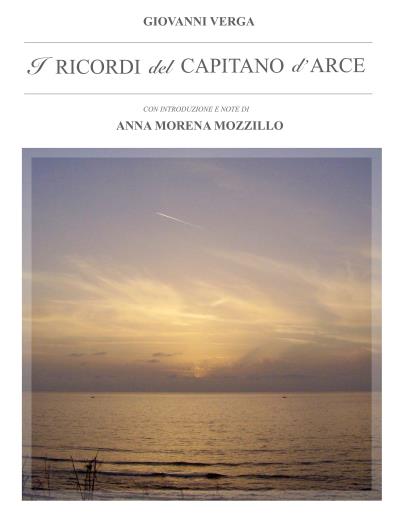 I ricordi del Capitano d'Arce. Con Introduzione e Note di Anna Morena Mozzillo