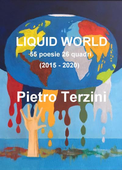 LIQUID WORLD 55 poesie 26 quadri (2015-2020)