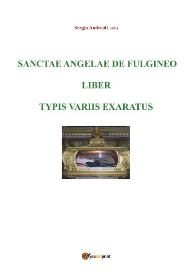 Sanctae Angelae de Fulgineo liber typis variis exaratus