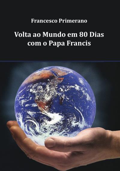Volta ao Mundo em 80 Dias com o Papa Francis