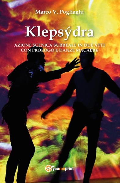 Klepsýdra: azione scenica surreale in due atti con prologo e danze macabre