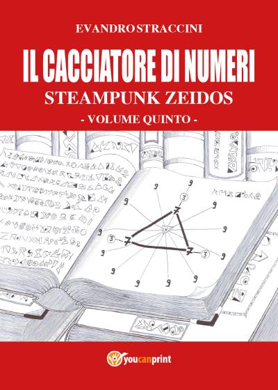 Il Cacciatore di Numeri - Steampunk Zeidos volume quinto