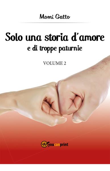 Solo una storia d'amore e di troppe paturnie - Volume 2