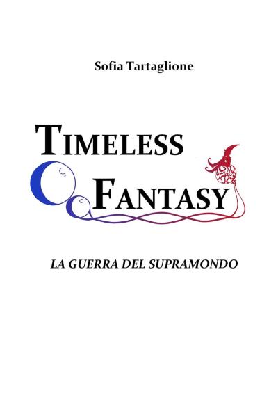 Timeless Fantasy I - La Guerra del Supramondo