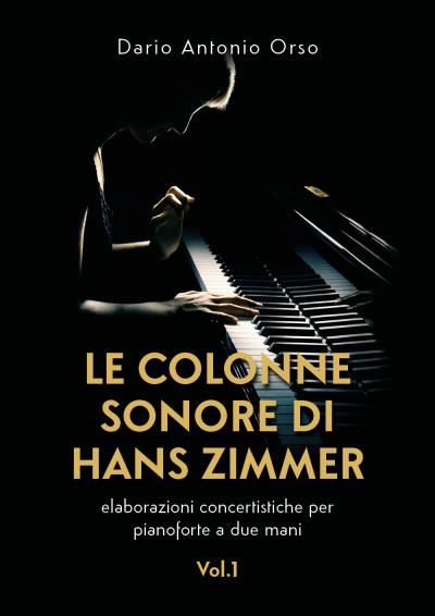 Le colonne sonore di Hans Zimmer (elaborazioni concertistiche per pianoforte a due mani) Vol. 1