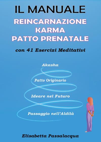 Manuale Reincarnazione Karma Patto Prenatale
