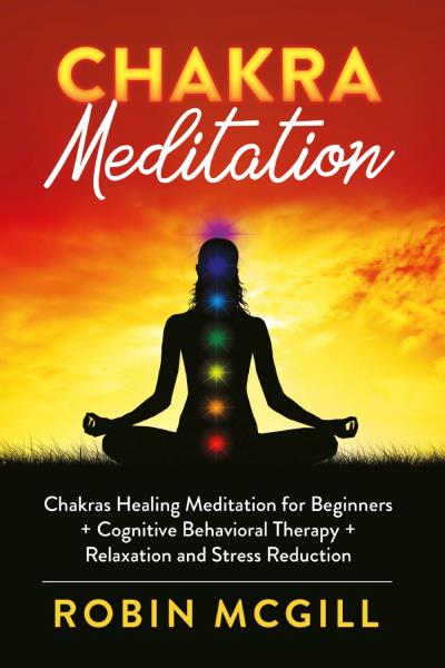 Chakras Healing Meditation for Beginners + Cognitive Behavioral Therapy + Relaxation and Stress Reduction