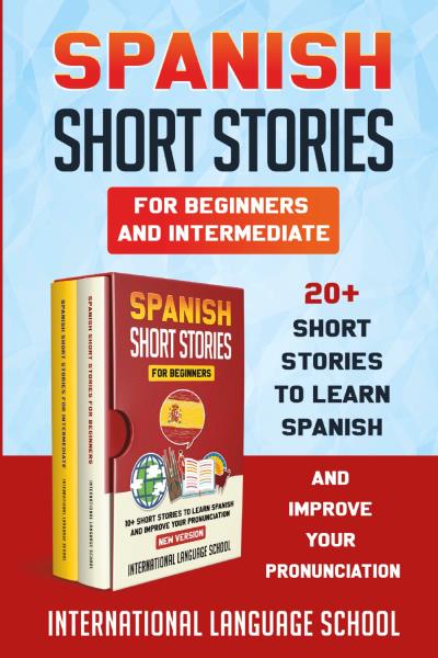 Spanish Short Stories for Beginners and Intermediate (New Version)