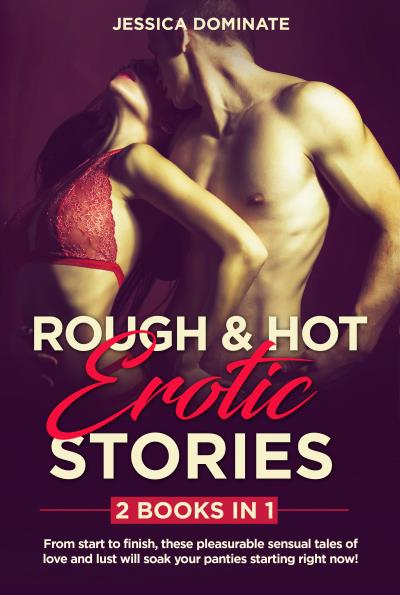 Romancesexyhot - ROUGH & HOT EROTIC STORIES (2 Books in 1) di Jessica Dominate | ePub