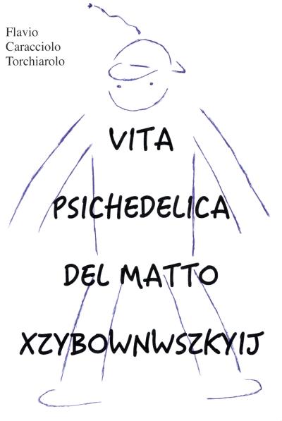 Vita psichedelica del matto Xzybownwszkyij
