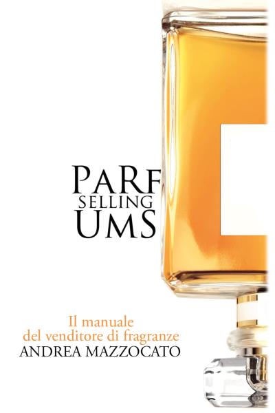 PaRfUmS Selling. Il manuale del venditore di fragranze