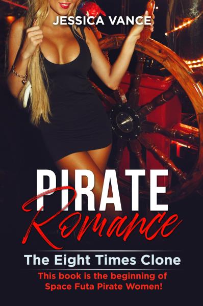 Pirate Romance. The Eight Times Clone. This book is the beginning of Space Futa Pirate Women!