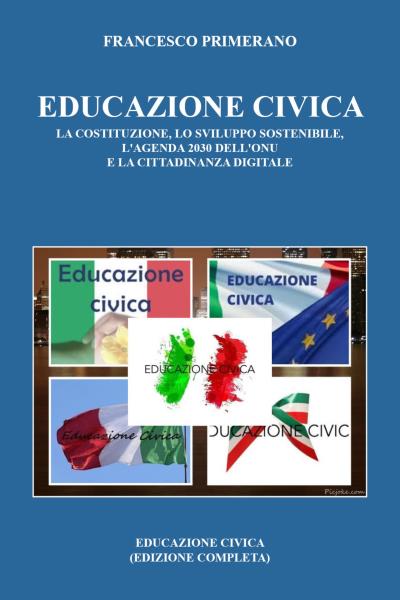 Educazione Civica: la Costituzione, lo Sviluppo Sostenibile, l’agenda 2030 dell’ONU e la Cittadinanza Digitale