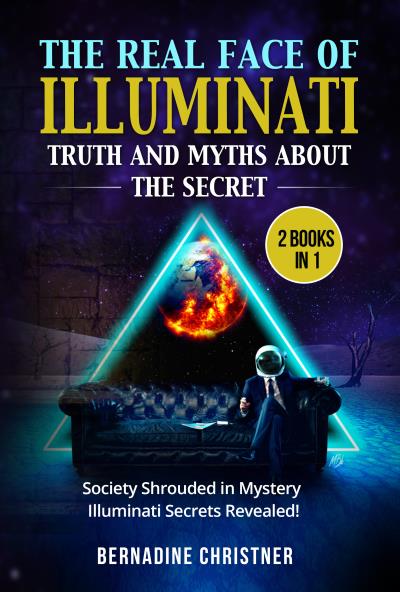 The real face of illuminati:  truth and myths  about the secret (2 Books in 1)
