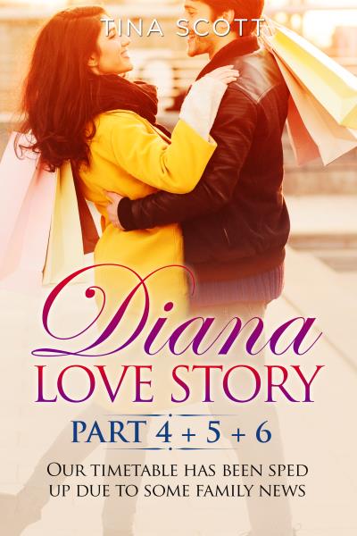 Diana Love Story (PT.4 + PT.5 + PT.6). Our timetable has been sped up due to some family news.