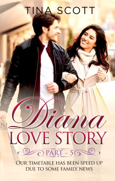 Diana Love Story (PT. 5). Our timetable has been sped up due to some family news.