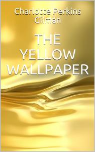 The Yellow Wallpaper