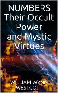 Numbers - Their Occult Power And Mystic Virtues