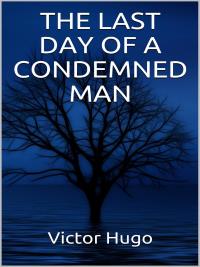 The Last Day of a condemned Man