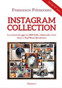INSTAGRAM COLLECTION La società di oggi tra 1000 Selfie, didascalie, Love Story e Pop*Rock Revolution  Volume 1