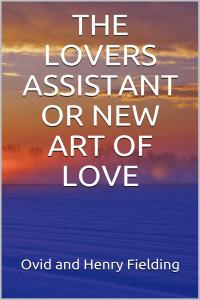 The Lovers Assistant; Or, New Art of Love