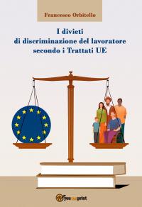 I divieti di discriminazione del lavoratore secondo i Trattati UE