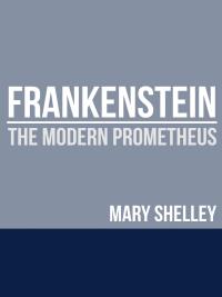 Frankenstein - The Modern Prometheus