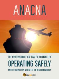 The profession of air traffic controller operating safely and efficiently in a context of high reliability