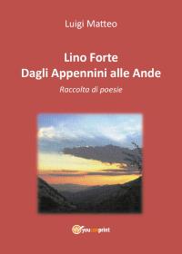 Lino Forte - Dagli Appennini alle Ande - Poesie
