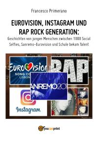 Eurovision, Instagram und rap rock generation. Geschichten von jungen Menschen zwischen 1000 Social Selfies, Sanremo-Eurovision und Schule bekam Talent