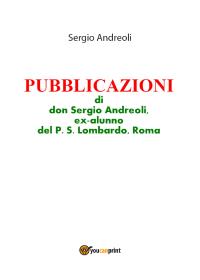 PUBBLICAZIONI di don Sergio Andreoli, ex-alunno del P.S. Lombardo, Roma