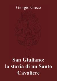 San Giuliano: la storia di un Santo Cavaliere