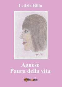 Agnese. Paura della vita