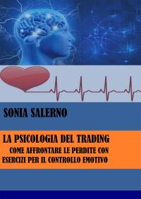 La psicologia del trading: Come affrontare le perdite con esercizi per il controllo emotivo