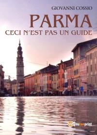 Parma ceci n'est pas un guide