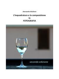 L'inquadratura e la composizione in fotografia – Seconda Edizione