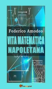 Vita matematica napoletana (studio storico, biografico, bibliografico)