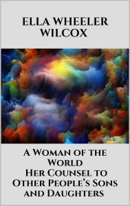 A Woman of the World - Her Counsel to Other People’s Sons and Daughters