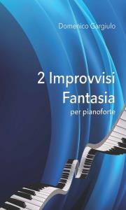 2 Improvvisi Fantasia per pianoforte