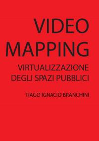Videomapping: Virtualizzazione dello spazio pubblico