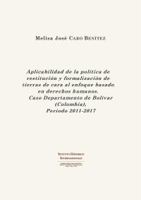 Aplicabilidad de la política de restitución y formalización de tierras de cara al enfoque basado en derechos humanos. Caso Departamento de Bolívar (Colombia), Periodo 2011-2017