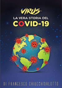 Virus la vera storia del Covid-19