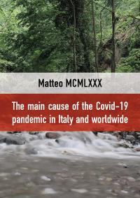 The Main cause of the Covid-19 pandemic in Italy and worldwide