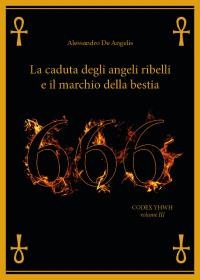 666 - La caduta degli angeli ribelli e il marchio della Bestia