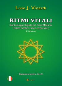 Ritmi vitali - Bioritmologia Integrata del Terzo Millennio (Trattato didattico-critico-comparativo)