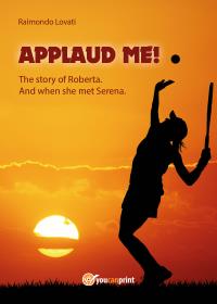 “Applaud me!” The story of Roberta. And when she met Serena