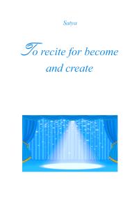 To recite for become and create