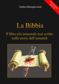 La Bibbia: il libro più immorale mai scritto nella storia dell'umanità