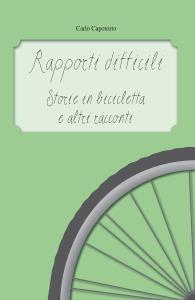 Rapporti difficili - Storie in bicicletta e altri racconti