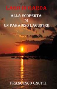 Lago di Garda - Alla scoperta di un paradiso lacustre